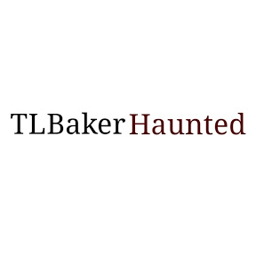 TL Baker Haunted